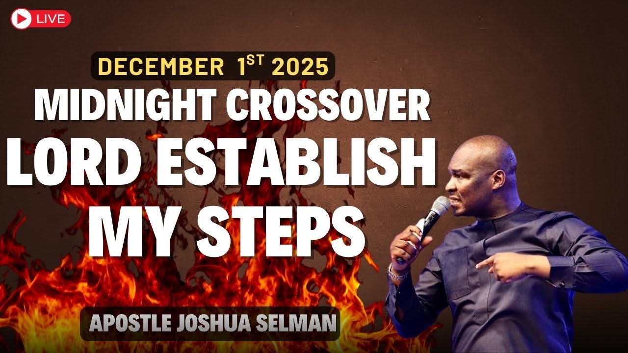 Midnight prayer by Apostle Joshua Selman: Lord Establish my steps (Dec 1 2025)