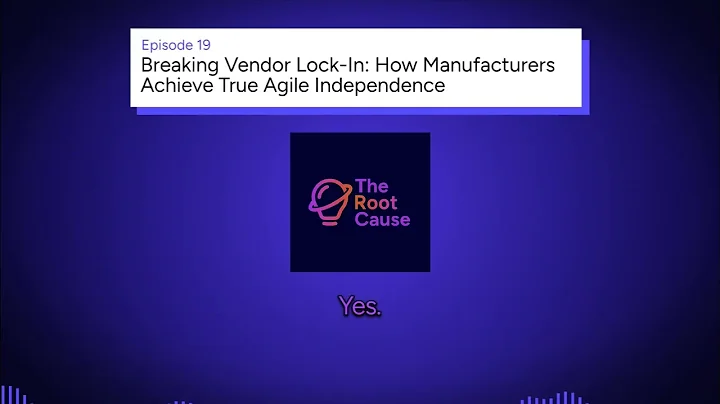 Breaking Vendor Lock-In: How Manufacturers Achieve True Agile Independence - Ep. 19
