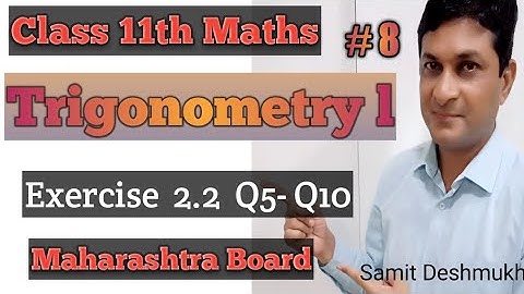Trigonometry I | Exercise 2.2 Q5-Q10 | Class 11 Maths | Maharashtra Board | Samit Deshmukh |