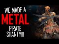 We made a metal pirate shanty  skull and bones shanty  skullandbones