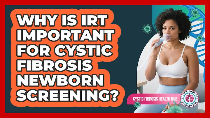 Why Is IRT Important For Cystic Fibrosis Newborn Screening? - Cystic Fibrosis Health Hub
