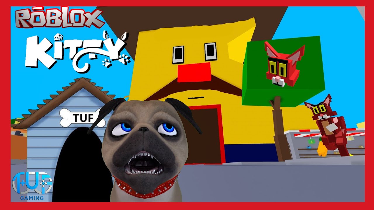 Roblox Kitty Chapter 4 Can Tuf Pug Dog Escape Tuf Gaming Youtube - roblox pug 3 youtube