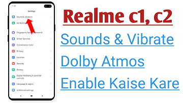 Realme C1, C2 Sounds & Vibration Dolby Atoms Enable Kaise kare