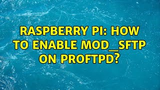 Raspberry Pi: How to enable mod_sftp on proftpd?
