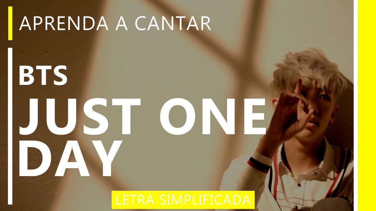 Aprenda a cantar BTS - JUST ONE DAY (letra simplificada)