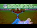 Cleanse your house music meditation frequency atma live clear negative energi and relax