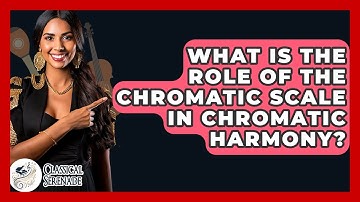 What Is The Role Of The Chromatic Scale In Chromatic Harmony? - Classical Serenade