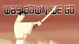 Samurai Jack || Way Down We Go