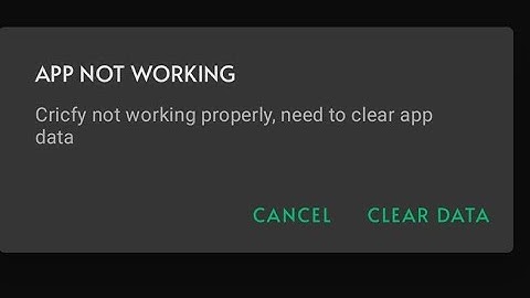 Fix APP NOT WORKING Cricfy not working properly, need to clear app data CANCEL CLEAR DATA