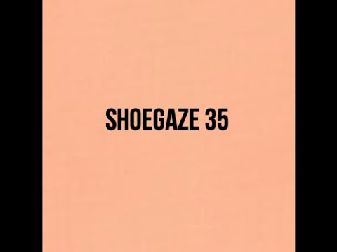 RE-UPLOAD - Shoegaze Compilation Vol.35 (with bonus band)