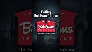 “Visiting Bob Evans’ Grave – The Farmer Who Fed America”