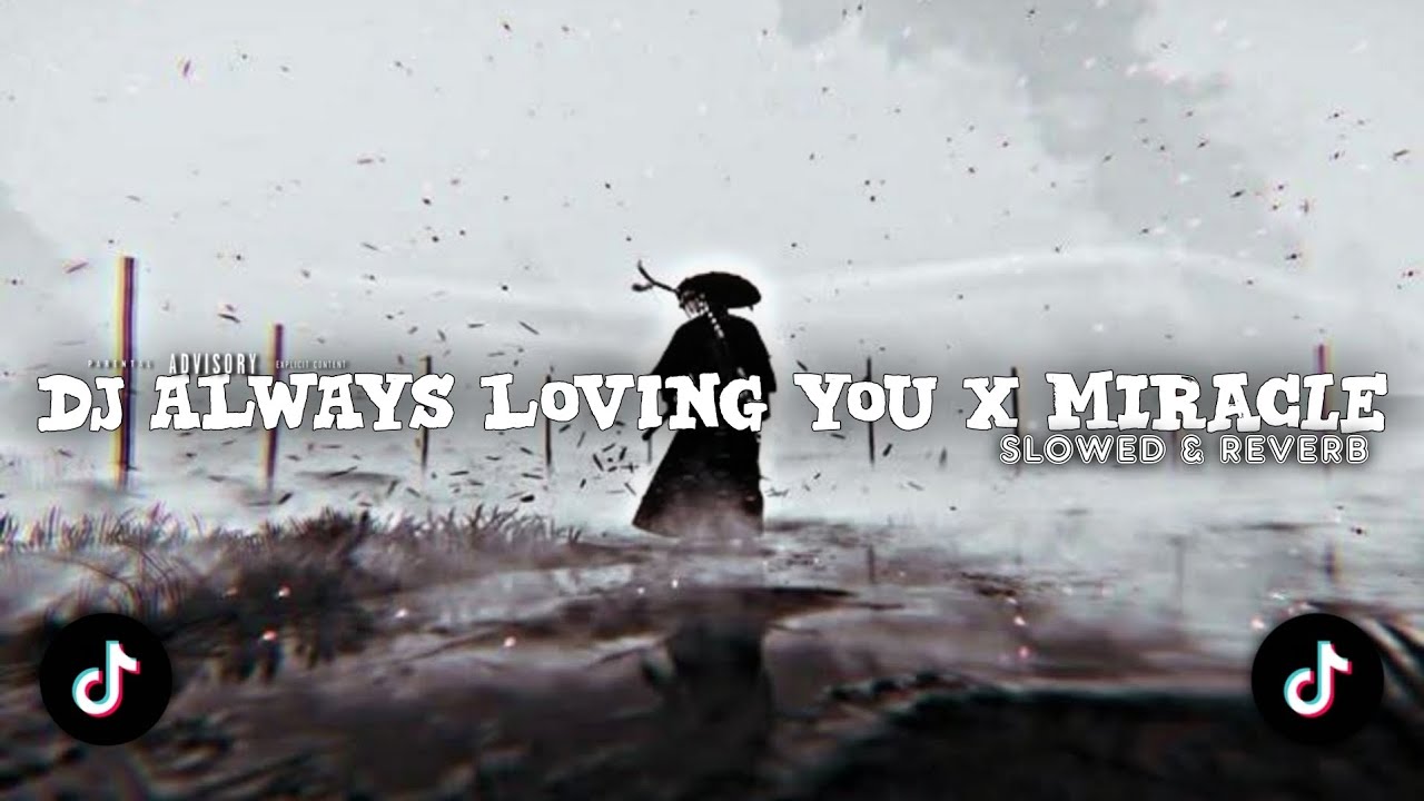 DJ ALWAYS LOVING YOU x MIRACLE BREAKBEAT BY 𝙙𝙟𝙝𝙚𝙧𝙟𝙪𝙖𝙣𝙖 || slowed & reverb 🎧