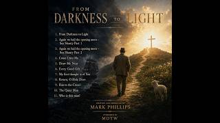From Darkness to Light - Mark Phillips Official Video