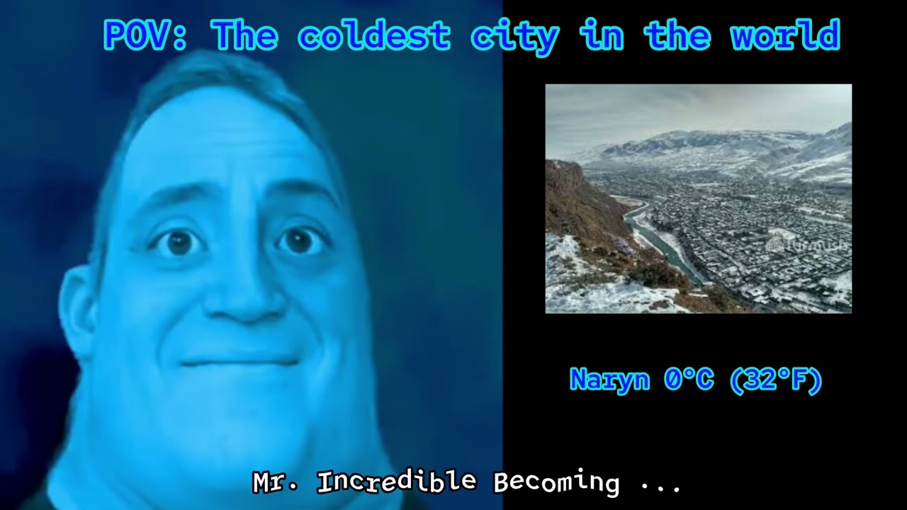 Mr. Incredible Becoming Cold to HOT: coldest-HOTTEST city in the world