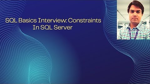 SQL Basics: Constraints In SQL Server | Interview Question