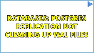 Databases: Postgres replication not cleaning up WAL files (2 Solutions!!)