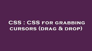 CSS : CSS for grabbing cursors (drag & drop)