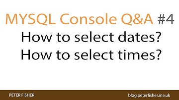 MYSQL Console Q&A #4 How to Select Dates? How to Select Times?