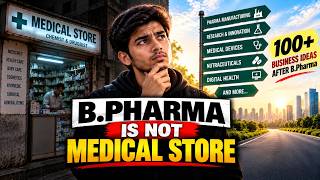 100+ Business Opportunities After B.Pharm | Think Beyond the Medical Store Update