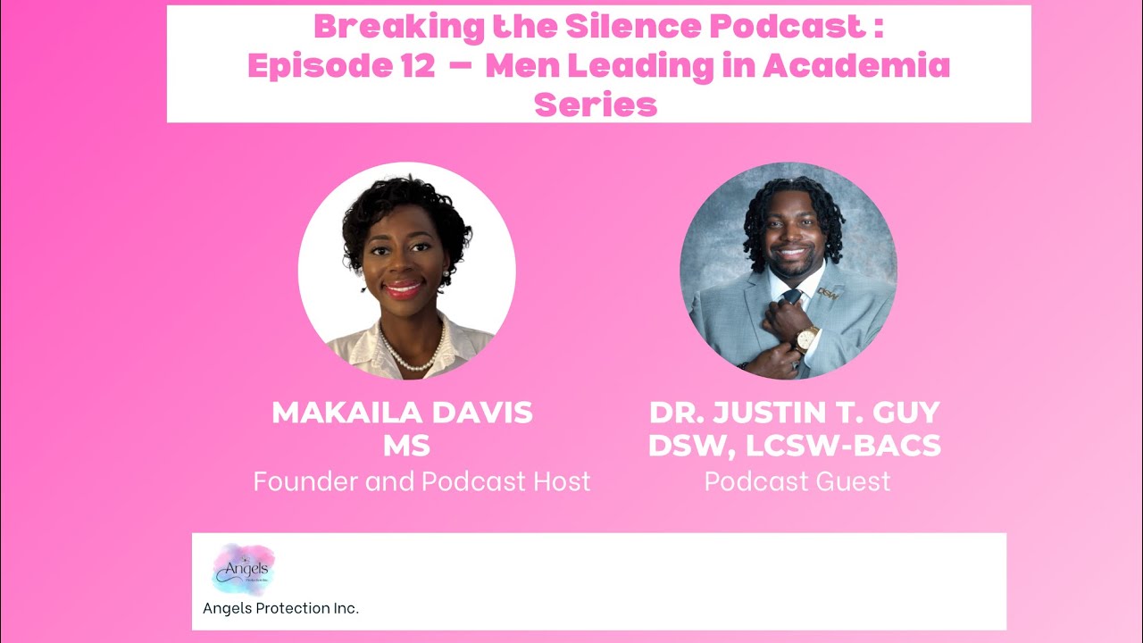 Breaking the Silence Podcast :Episode 12 - Men Leading in Academia Series