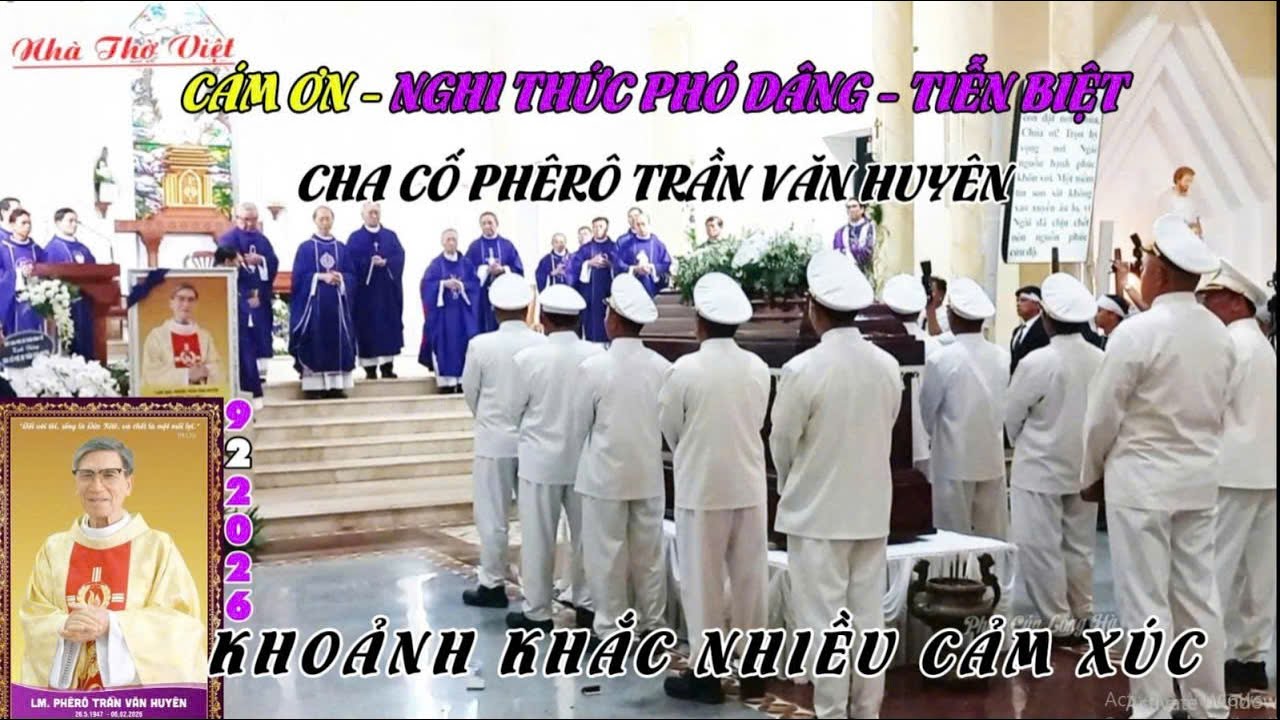 CÁM ƠN - NGHI THỨC PHÓ DÂNG - TIỄN BIỆT CHA CỐ PHÊRÔ TRẦN VĂN HUYÊN - KHOẢNH KHẮC NHIỀU CẢM XÚC#724