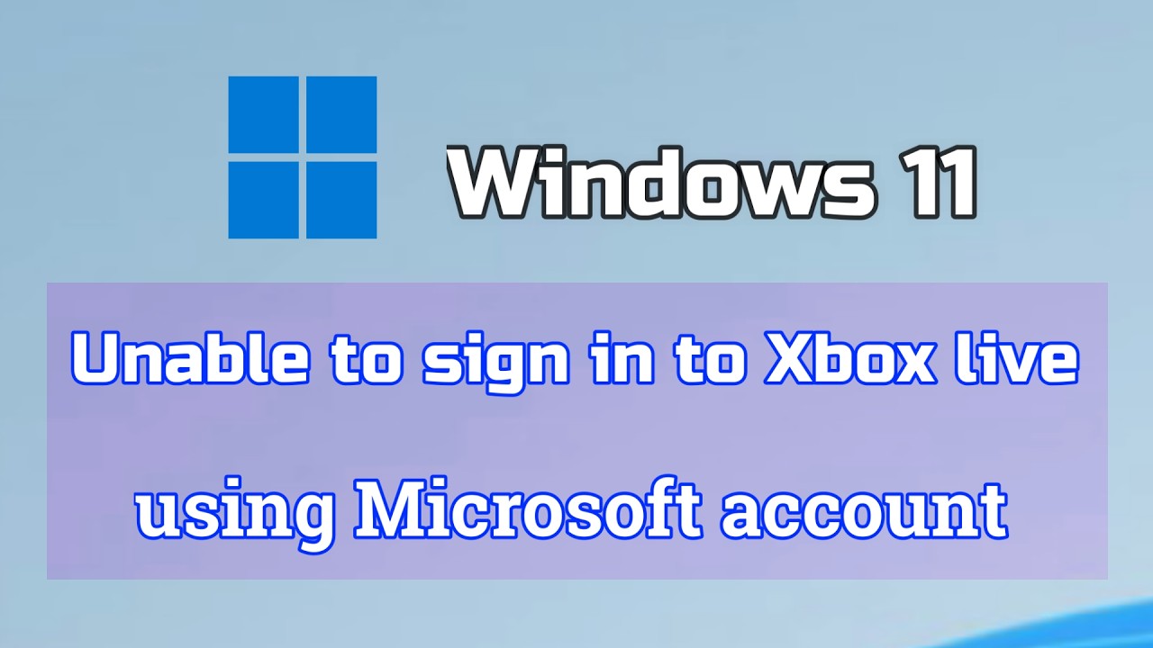 How to fix Unable to Sign in to Xbox live using Microsoft Account On ...