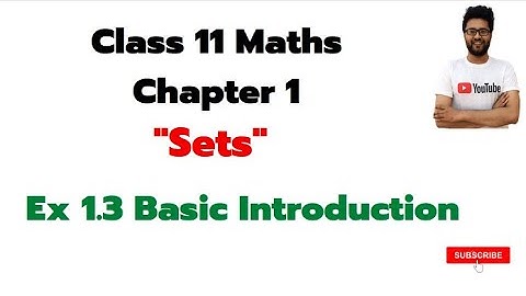 CLASS 11 MATHS NCERT Exercise 1.3 Introduction | What is Subset, Power set, Universal set, Intervals