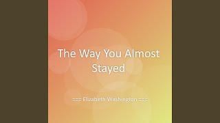 The Way You Almost Stayed