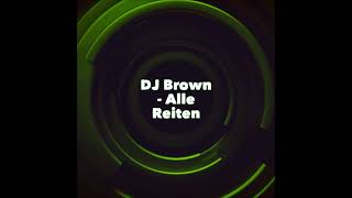 DJ Brown - Alle Reiten