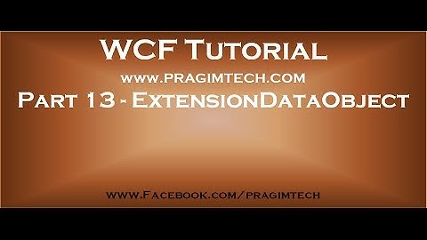 Part 13   ExtensionDataObject in WCF