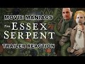THE ESSEX SERPENT Trailer Reaction - MOVIE MANIACS