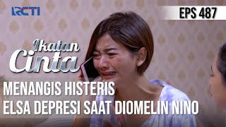 HISTERIS😭😭 ELSA MENANGIS SAAT BICARA DENGAN NINO😱 | IKATAN CINTA