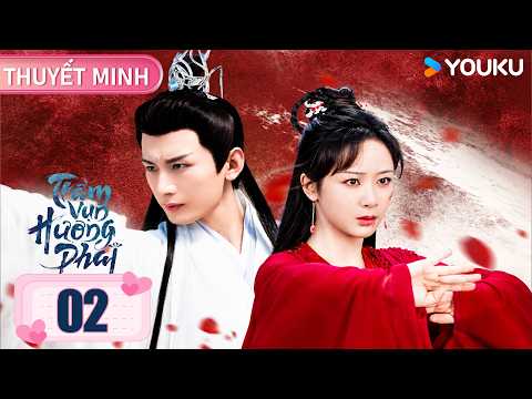THUYẾT MINH🌟Trầm Vụn Hương Phai 🌟EP02 | Cổ Trang Tiên Hiệp | Dương Tử/Thành Nghị | YOUKU