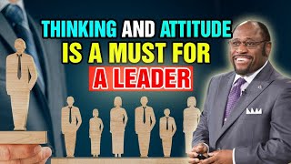 What is the importance Of a Leader? [THINKING AND ATTITUDE ARE KEY FACTORS] | Dr.Myles Munroe