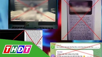 Cảnh báo thủ đoạn cắt ghép hình ảnh nhạy cảm tống tiền Đảng viên | THDT
