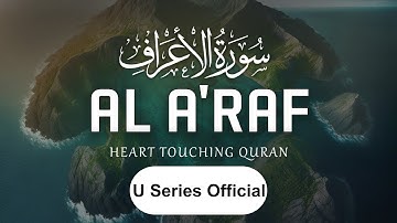 Surah Al-A'raf (سورة الأعراف) Heart touching voice II EP 007