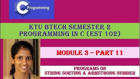 String sorting, Armstrong number program # KTU BTech Semester 2 Programming in C (EST 102) #Module 3