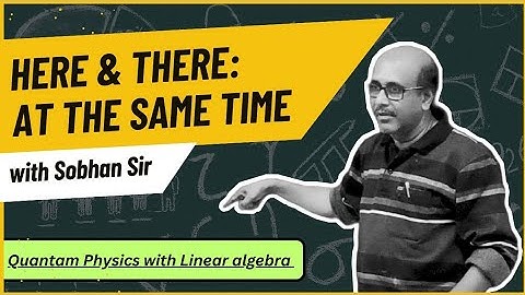Online Bridge Course in Physics | Lecture 21 |Quantam Physics with Linear Algebra| Dr. Sobhan Sounda