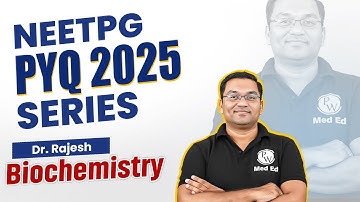 Biochemistry | Previous Year Question Series For NEET PG 2025 | Dr. Rajesh | PW MedEd