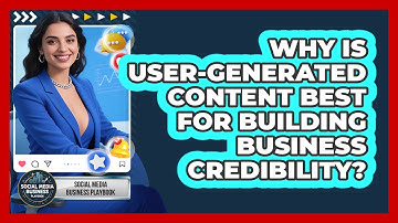 Why Is User-Generated Content Best For Building Business Credibility?