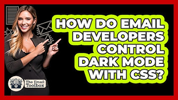 How Do Email Developers Control Dark Mode With CSS? - TheEmailToolbox.com