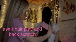 asmr hairplay and back scratch