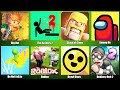 Brawl Stars,Roblox,Robbery Bob 2,Do Not Fall io,Among Us,Clash of Clans,Dig Out,The Archers 2