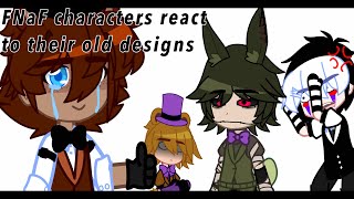 FNaF Characters react to their old designs / FNaF