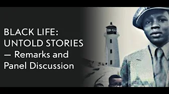Black Life: Untold Stories – Remarks and Panel Discussion