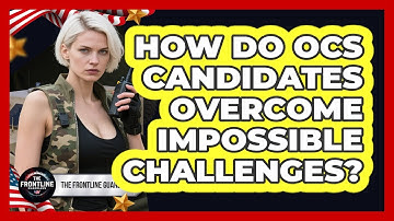 How Do OCS Candidates Overcome Impossible Challenges? - The Frontline Guardians