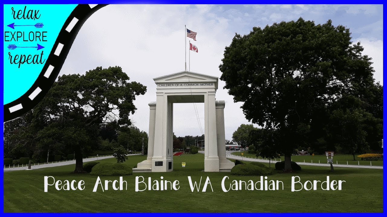 Peace Arch Blaine Washington Canadian Border crossing travel vlog rv