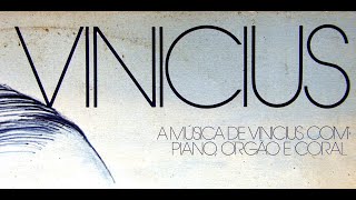 Vinicius: Se Todos Fossem Iguais a Você (A Música de Vinicius com Piano, Órgão e Coral)