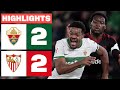 ELCHE CF 2 2 SEVILLA HIGHLIGHTS LALIGA EA SPORTS