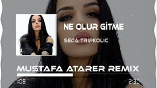 Seda Tripkolic - Ne Olur Gitme (Mustafa Atarer Remix) Resimi